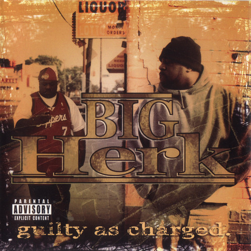 Guilty As Charged By Big Herk Cd 2005 Got Cha Back Entertainment In 